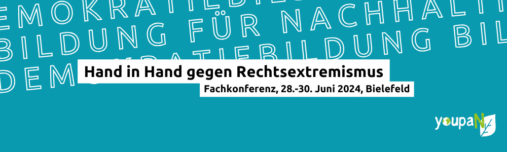 Demokratiebildung, Bildung für nachhaltige Entwicklung: Hand in Hand gegen Rechtsextremismus, 28.-30. Juni, Bielefeld.