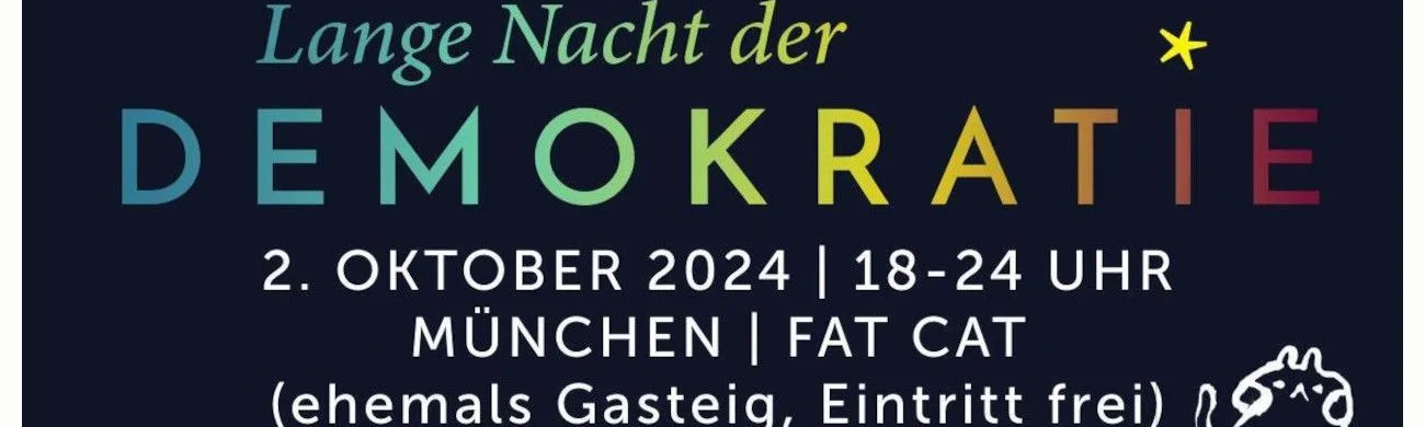 Banner mit Schriftzug Lange Nacht der Demokratie, 2. Oktober 17 bis 21 Uhr im Fat Cat, ehemals Gasteig, Eintritt frei.